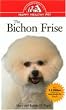 The Bichon Frise: An Owner's Guide to a Happy Healthy Pet (Your Happy Healthy Pet)