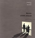 R�cits d'Ellis Island : Histoires d'errance et d'espoir