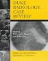 Duke Radiology Case Review: Imaging, Differential Diagnosis, and Discussion