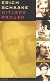 Hitlers Frauen - Erich Schaake, Roland B&auml;urle