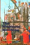 The Medieval Machine: The Industrial Revolution of the Middle Ages