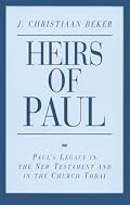 Heirs of Paul: Paul's Legacy in the New Testament and in the Church Today