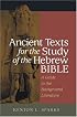 Ancient Texts For The Study Of The Hebrew Bible: A Guide To The Background Literature