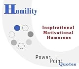 Humility Quotations: Inspirational, Motivational, and Humorous Quotes on PowerPoint