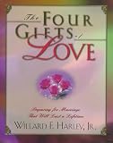 The Four Gifts of Love: Preparing for Marriage That Will Last a Lifetime