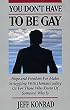 You Don't Have to Be Gay: Hope and Freedom for Males Struggling With Homosexuality or for Those Who Know of Someone Who Is