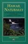 Hawaii, Naturally: An Environmentally Oriented Guide to the Wonders and Pleasures of the Islands
