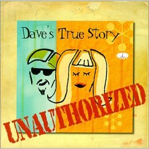 Unauthorized by Dave's True Story (Audio CD - 2000)