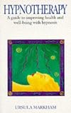 Hypnotherapy: A Practical Guide to Improving Health and Well-being with Hypnosis