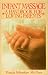 Infant Massage: A Handbook For Loving Parents