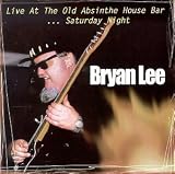 Revue Bryan Lee  / Live At The Old Absinthe House Bar... Saturday