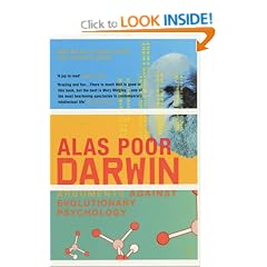 Alas Poor Darwin: Arguments Against Evolutionary Psychology