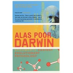 Alas Poor Darwin: Arguments Against Evolutionary Psychology