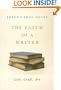 The Faith of a Writer: Life, Craft, Art