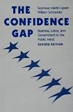 The Confidence Gap : Business, Labor, And Government In  The Public Mind