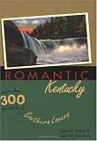 Romantic Kentucky: More Than 300 Things to Do for Southern Lovers (Romantic South, 3)