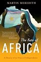 The Fate of Africa: A History of Fifty Years of Independence