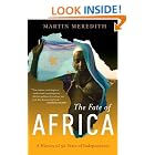 The Fate of Africa: A History of Fifty Years of Independence by  Martin Meredith