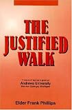 The justified walk: An edited transcript of a sermon series given at Andrews University, Berrien Springs, Michigan, spring quarter, 1978