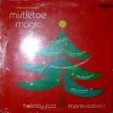 Mistletoe Magic: Holiday Jazz Improvisations (Christmas Jazz) [QUICKSILVER RECORDS] [VINYL LP] [STEREO]