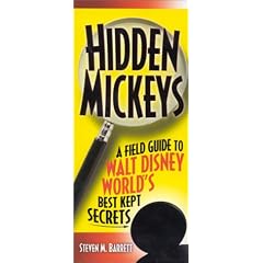 Hidden Mickeys: A Field Guide to Walt Disney World's Best Kept Secrets (Hidden Mickeys: A Field Guide to Walt Disney World's Best Kept Secre)