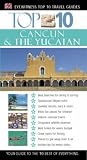 Cancun and Yucatan (Eyewitness Top Ten Travel Guides)