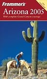 Frommer's Arizona 2005 (Frommer's Complete Guides)