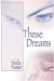 These Dreams