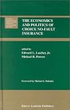 The Economics and Politics of Choice No-Fault Insurance (Huebner International Series on Risk, Insurance and Economic Security)