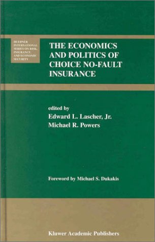 The Economics and Politics of Choice No-Fault Insurance (Huebner International Series on Risk, Insurance and Economic Security)