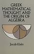 Greek Mathematical Thought and the Origin of Algebra