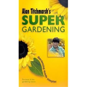 Alan Titchmarsh's Super Gardening [VHS]