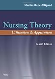 By Martha Raile Alligood PhD RN ANEF, Ann Marriner Tomey PhD RN FAAN: Nursing Theory: Utilization & Application Fourth (4th) Edition