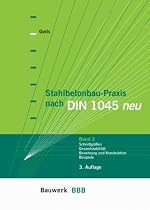 Stahlbetonbau-Praxis 2 nach DIN 1045 neu (Ausgabe 07.2008): Band 2: Schnittgr&ouml;&szlig;en, Gesamtstabilit&auml;t, Bewehrung und Konstruktion, Beispiele