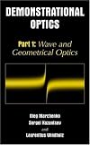 Demonstrational Optics: Part 1: Wave and Geometrical Optics: Wave and Geometrical Optics Pt. 1