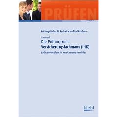 Die Pr�fung zum Versicherungsfachmann (IHK) - Sachkundepr�fung f�r Versicherungsvermittler