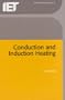 Conduction and Induction Heating (I E E Power Engineering Series)