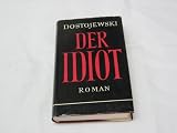 Der Idiot - Fedor M. Dostoevskij, Fjodor Michailowitsch Dostojewski