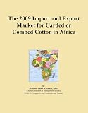 The 2009 Import and Export Market for Carded or Combed Cotton in Africa