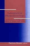 Interpretive Phenomenology: Embodiment, Caring, and Ethics in Health and Illness (Nurse-patient Relations)