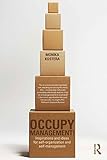 Occupy management! : inspirations and ideas for self-organization and self-management