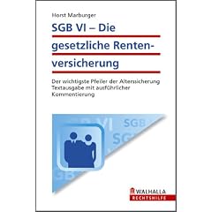 SGB VI - Gesetzliche Rentenversicherung: Textausgabe mit praxisorientierter Einf�hrung; Walhalla Rechtshilfen