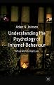 Understanding the Psychology of Internet Behaviour: Virtual Worlds, Real Lives