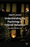 Understanding the Psychology of Internet Behaviour: Virtual Worlds, Real Lives