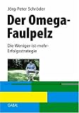 Der Omega-Faulpelz: Die Weniger-ist-mehr-Erfolgsstrategie - J&ouml;rg-Peter Schr&ouml;der