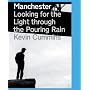 Manchester: Looking for the Light Through the Pouring Rain