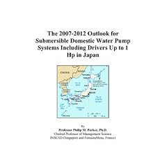 The 2007-2012 Outlook for Submersible Domestic Water Pump Systems Including Drivers Up to 1 Hp in Japan
