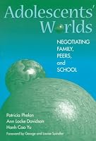 Adolescents' Worlds: Negotiating Family, Peers, and School