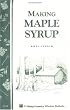 Making Maple Syrup: Storey Country Wisdom Bulletin A-51