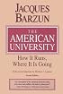 The American University: How It Runs, Where It Is Going